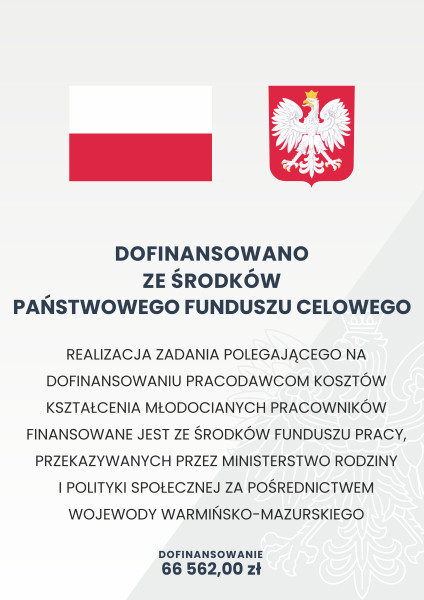 REALIZACJA ZADANIA POLEGAJĄCEGO NA DOFINANSOWANIU PRACODAWCOM KOSZTÓW KSZTAŁCENIA MŁODOCIANYCH PRACOWNIKÓW FINANSOWANE JEST ZE ŚRODKÓW FUNDUSZU PRACY, PRZEKAZYWANYCH PRZEZ MINISTERSTWO RODZINY I POLITYKI SPOŁECZNEJ ZA POŚREDNICTWEM WOJEWODY WARMIŃSKO-MAZURSKIEGO